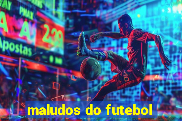 maludos do futebol